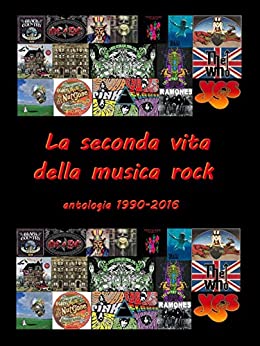 La seconda vita della musica rock: Antologia 1990-2016