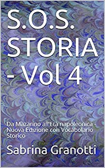 S.O.S. STORIA - Vol 4: Da Mazarino all'Età napoleonica - Nuova Edizione con Vocabolario Storico