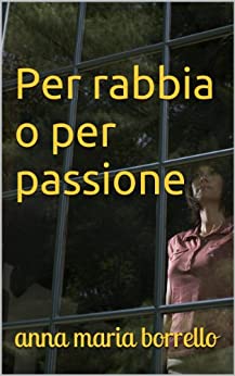 Per rabbia o per passione