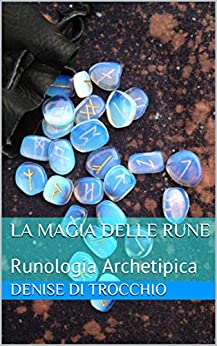 La magia delle Rune: Runologia Archetipica