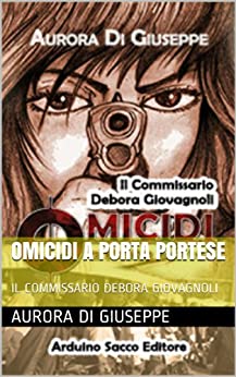 Omicidi a Porta Portese: IL COMMISSARIO DEBORA GIOVAGNOLI