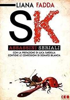 SK – Assassini Seriali: Un saggio-inchiesta di Liana Fadda