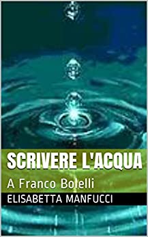 SCRIVERE L’ACQUA: A Franco Bolelli