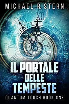 Il Portale delle Tempeste: Un’avventura Fantascientifica Di Viaggio Nel Tempo – In Italiano (Tocco Quantico Vol. 1)