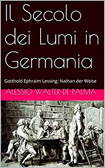 Il Secolo dei Lumi in Germania: Gotthold Ephraim Lessing: Nathan der Weise