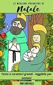 Le migliori preghiere di Natale: Testo a caratteri grandi – leggibile per adulti (le gioie del Natale cristiano)
