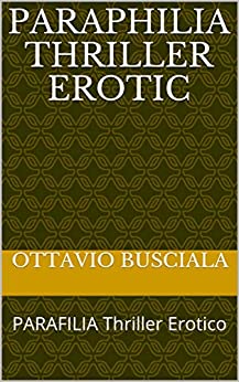 PARAPHILIA Thriller Erotic: PARAFILIA Thriller Erotico (1)