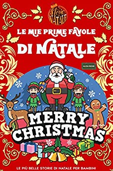 Le Mie Prime Favole Di Natale: Le Più Belle Storie Di Natale Per Bambini