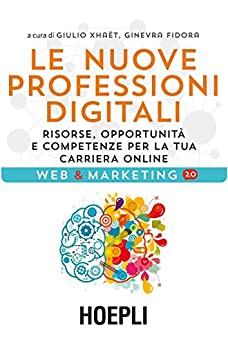 Le nuove professioni digitali: Risorse, opportunità e competenze per la tua carriera online