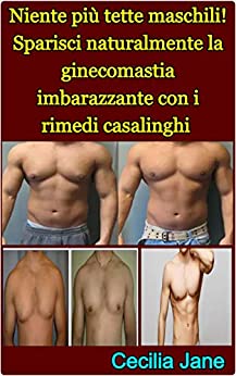 Niente più tette maschili! Sparisci naturalmente la ginecomastia imbarazzante con i rimedi casalinghi