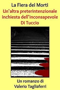 La Fiera dei Morti. Un’altra preterintenzionale inchiesta dell’inconsapevole Di Tuccio