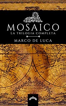 Mosaico la trilogia: Mosaico una storia veneziana – Mosaico le due croci – Mosaico l’ultimo atto