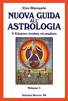 Nuova Guida All’Astrologia VOL.1: V Edizione riveduta ed ampliata