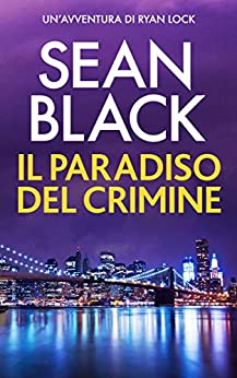 Il paradiso del crimine: Un’avventura di Ryan Lock (Serie di Ryan Lock Vol. 11)