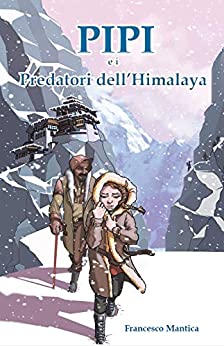 Pipi e i Predatori dell'Himalaya (Il Viaggio di Pipi Vol. 2)