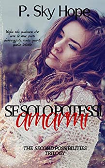 Se solo potessi amarmi (The Second Possibilities Trilogy Vol. 1)