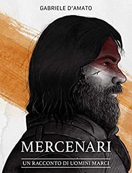 Mercenari: un racconto di uomini marci