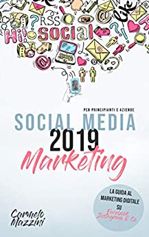 Social Media Marketing 2019: La Guida al marketing digitale su Facebook, Instagram & Co., per principianti e aziende
