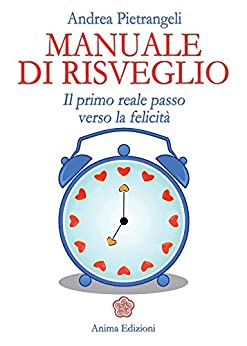 Manuale di risveglio: Il primo reale passo verso la felicità