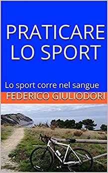 PRATICARE LO SPORT: Lo sport corre nel sangue