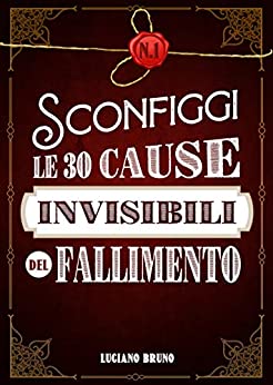 Sconfiggi le 30 Cause Invisibili del Fallimento