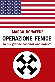 Operazione Fenice: la più grande cospirazione nazista