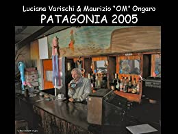 PATAGONIA – UN VERO E PROPRIO LIBRO DI VIAGGIO IN PATAGONIA (GENN. 2005)