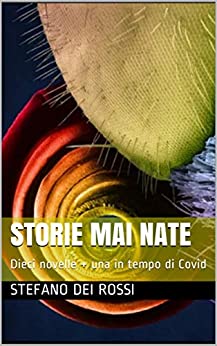 STORIE MAI NATE: Dieci novelle + una in tempo di Covid