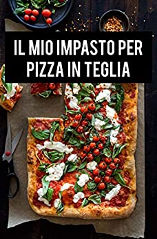 Il mio impasto per pizza in teglia