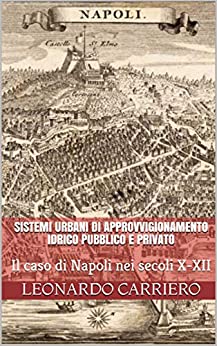 Sistemi urbani di approvvigionamento idrico pubblico e privato: Il caso di Napoli nei secoli X-XII