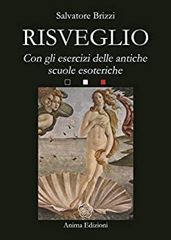 Risveglio: Con esercizi delle antiche scuole esoteriche