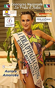 La Perla d’Italia – Casting 24/10/20: Concorso Nazionale di Bellezza e Potenzialità (La Perla d’Italia – Concorso Nazionale di Bellezza e Potenzialità – Lavori Retribuiti – Fiction Vol. 1)