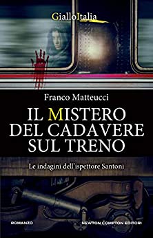 Il mistero del cadavere sul treno (Le indagini dell'ispettore Santoni Vol. 7)