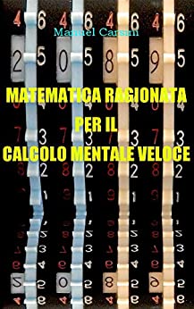 Matematica ragionata per il calcolo mentale veloce