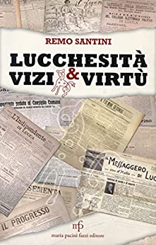 Lucchesità vizi e virtù