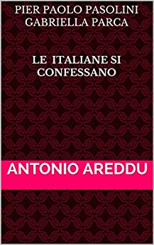 Pier Paolo Pasolini Gabriella Parca Le italiane si confessano: Le italiane si confessano