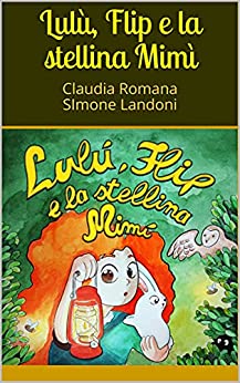 Lulù, Flip e la stellina Mimì: Claudia Romana SImone Landoni
