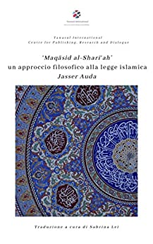 ‘Maqāsid al-Sharī‘ah’ un approccio filosofico alla legge islamica