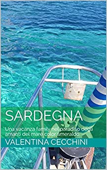 Sardegna: Una vacanza family nel paradiso degli amanti del mare color smeraldo.