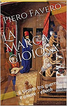 La Marca gioiosa: Il Veneto tra guerra e amore – eBook