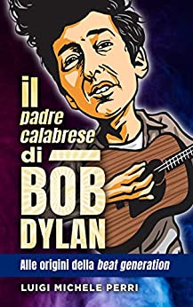 Il padre calabrese di Bob Dylan: alle origini della beat generation