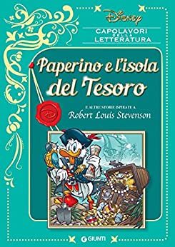 Paperino e l'isola del Tesoro: e altre storie ispirate a Robert Louis Stevenson (Capolavori della letteratura Vol. 10)