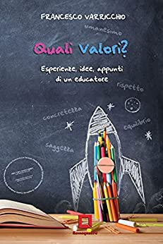 Quali valori?: Esperienze, idee, appunti di un educatore (Rossoquadro Vol. 1)