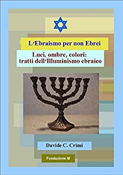 LUCI, OMBRE, COLORI: Tratti dell’Illuminismo Ebraico (Atziluth Vol. 3)