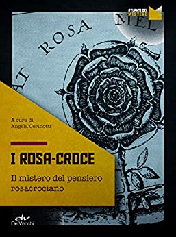 I Rosa-Croce: Il mistero del pensiero rosacrociano