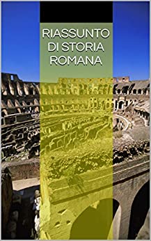 Riassunto di Storia Romana: Dall’Italia preromana al potere di Teodosio Magno
