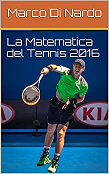 La Matematica del Tennis 2016: Numeri e statistiche del tennis