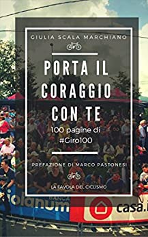 Porta il coraggio con te: 100 pagine di #Giro100