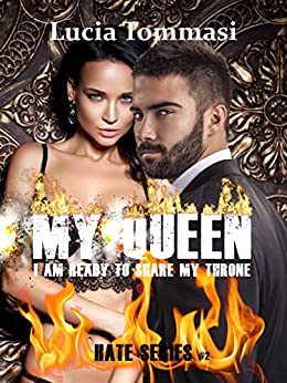 My Queen – I am ready to share my throne #2 Hate Series