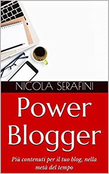 Power Blogger: Più contenuti per il tuo blog, nella metà del tempo
